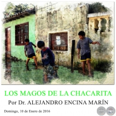 LOS MAGOS DE LA CHACARITA - Por Dr. ALEJANDRO ENCINA MARÍN - Domingo, 10 de Enero de 2016